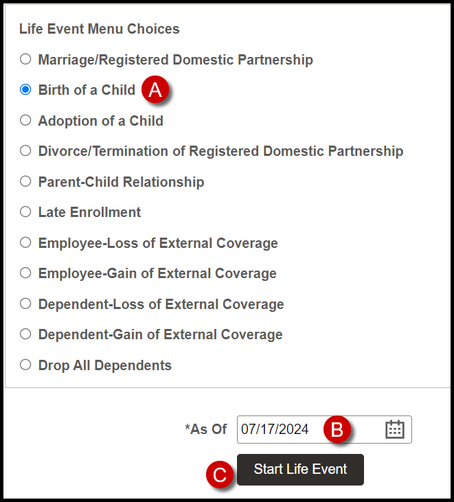 Life event menu choices: Marriage/Registered Domestic Partnership, Birth of a Child, Adoption of a Child, Divorce/Termination of Registered Domestic Partnership, Parent-Child Relationship, Late Enrollment, Employee-Loss of External Coverage, Employee-Gain of External Coverage, Dependent-Loss of External Coverage, Dependent-Gain of External Coverage, Drop All Dependents